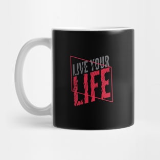 Live Your Life Mug